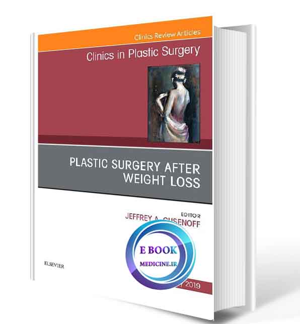 دانلود کتاب Plastic Surgery After Weight Loss, An Issue of Clinics in Plastic Surgery 2019( Pdf))